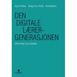 Den digitale lærergenerasjonen : utfordringer og muligheter