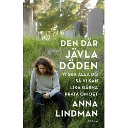 Den där jävla döden : [vi ska alla dö så vi kan lika gärna prata om det]