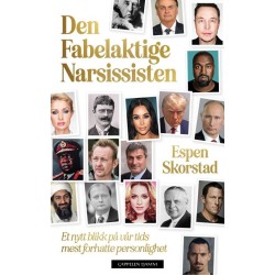 Den fabelaktige narsissisten : et nytt blikk på vår tids mest forhatte personlighet