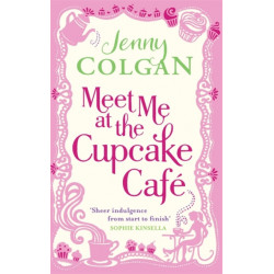 Meet Me At The Cupcake Cafe: From the bestselling author of feel-good romance