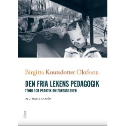 Den fria lekens pedagogik : teori och praktik om fantasileken