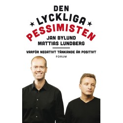 Den lyckliga pessimisten : varför negativt tänkande är positivt
