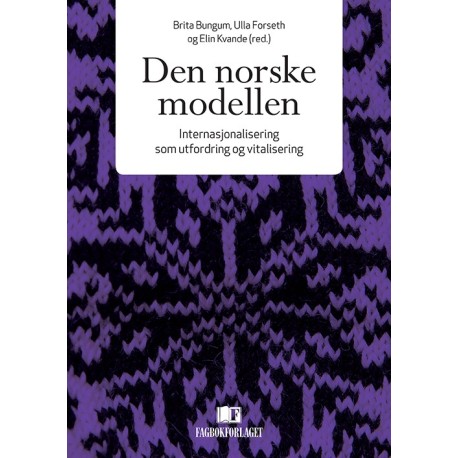 Den norske modellen : internasjonalisering som utfordring og vitalisering