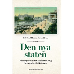 Den nya staten : ideologi och samhällsförändring kring sekelskiftet 1900