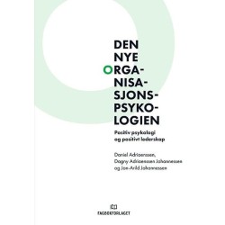 Den nye organisasjonspsykologien : positiv psykologi og positivt lederskap