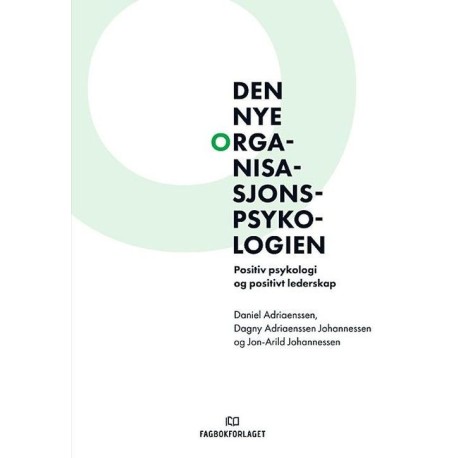 Den nye organisasjonspsykologien : positiv psykologi og positivt lederskap