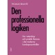 Den professionella logiken : hur vetenskap och praktik förenas i det moderna kunskapssamhället