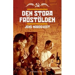 Den stora fröstölden : svält, plundring och mord i växtförädlingens århundrade