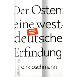 Der Osten: eine westdeutsche Erfindung :  	Wie die Konstruktion des Ostens unsere Gesellschaft spaltet (GEB)