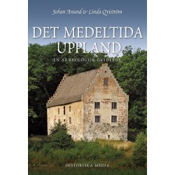 Det medeltida Uppland : en arkeologisk guidebok