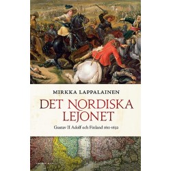Det nordiska lejonet : Gustav II Adolf och Finland 1611-1632