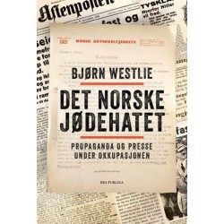 Det norske jødehatet : propaganda og presse under okkupasjonen