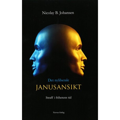 Det nyliberale janusansikt : straff i frihetens tid