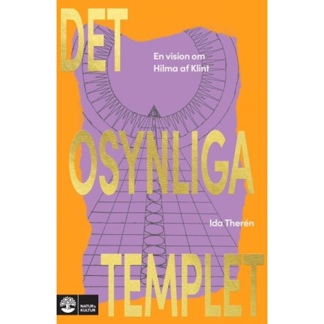 Det osynliga templet : en vision om Hilma af Klint