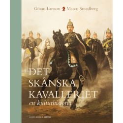 Det skånska kavalleriet : en kulturhistoria