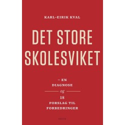 Det store skolesviket : en diagnose og 18 forslag til forbedringer