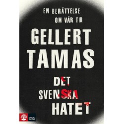 Det svenska hatet : en berättelse om vår tid