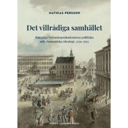 Det villrådiga samhället : Kungliga Vetenskapsakademiens politiska och ekonomiska ideologi 1739-1792