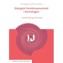 Dialogisk foreldresamarbeid i barnehagen : medvirkning og partnerskap
