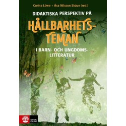 Didaktiska perspektiv på hållbarhetsteman : I barn- och ungdomslitteratur