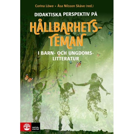 Didaktiska perspektiv på hållbarhetsteman : I barn- och ungdomslitteratur