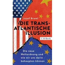 Die transatlantische Illusion: Die neue Weltordnung und wie wir uns darin behaupten können (PB)