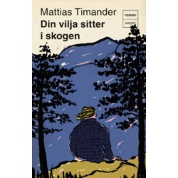 Din vilja sitter i skogen