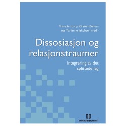 Dissosiasjon og relasjonstraumer : integrering av det splittede jeg