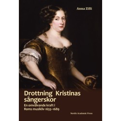Drottning Kristinas sångerskor : en omvälvande kraft i Roms musikliv 1655-1689