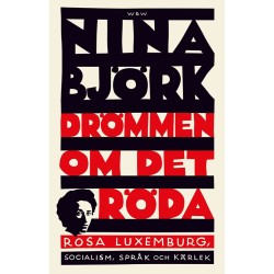 Drömmen om det röda : Rosa Luxemburg, socialism, språk och kärlek