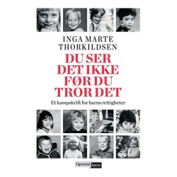 Du ser det ikke før du tror det : et kampskrift for barns rettigheter