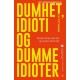 Dumhet, idioti og dumme idioter : hvorfor du bør tenke selv - og sammen med andre