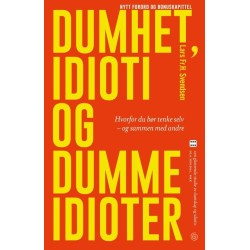 Dumhet, idioti og dumme idioter : hvorfor du bør tenke selv - og sammen med andre