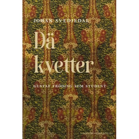Dä kvetter : Gustaf Fröding som student