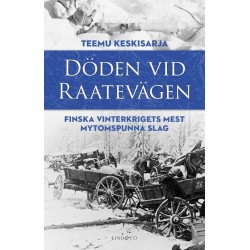 Döden vid Raatevägen : finska vinterkrigets mest mytomspunna slag