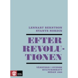 Efter revolutionen : vänstern i svensk kulturdebatt sedan 1968