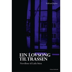Ein lovsong til trassen : novellene til Laila Stien
