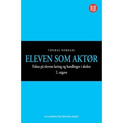Eleven som aktør : fokus på elevens læring og handlinger i skolen  (2.utg.)