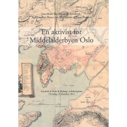 En aktivist for Middelalderbyen Oslo : festskrift til Petter B. Molaug i anledning av hans 70-årsdag 19. desember 2014