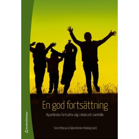 En god fortsättning : nyanländas fortsatta väg i skola och samhälle