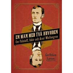 En man med två huvuden : om Falstaff, fakir och Axel Wallengren