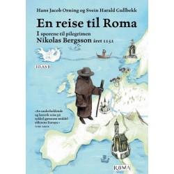 En reise til Roma : i sporene til pilegrimen Nikolas Bergsson året 1152