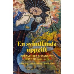 En svindlande uppgift : det svenska biståndets historia 1945-1975