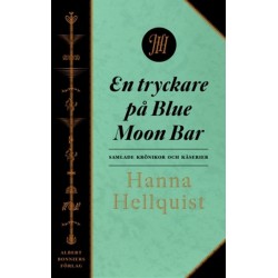 En tryckare på Blue Moon Bar : samlade krönikor