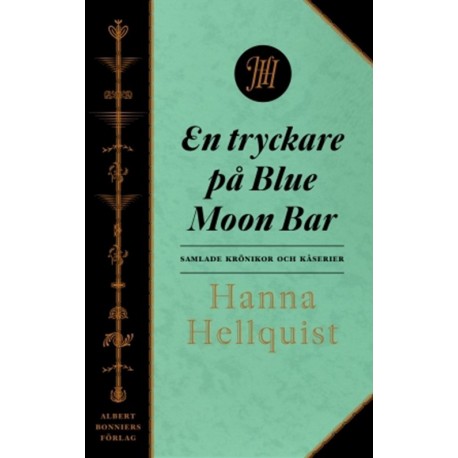 En tryckare på Blue Moon Bar : samlade krönikor