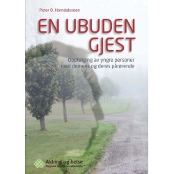 En ubuden gjest : oppfølging av yngre personer med demens og deres pårørende