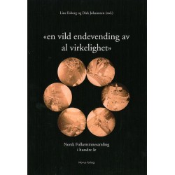 En vild endevending av al virkelighet : Norsk Folkeminnesamling i hundre år