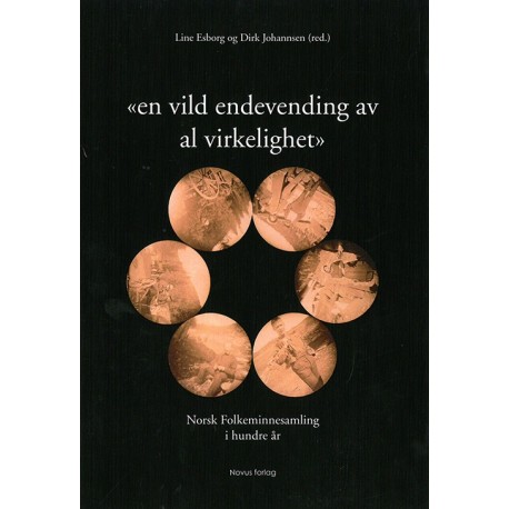 En vild endevending av al virkelighet : Norsk Folkeminnesamling i hundre år