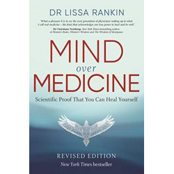 Mind Over Medicine: Scientific Proof That You Can Heal Yourself