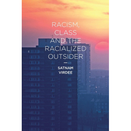 Racism, Class and the Racialized Outsider
